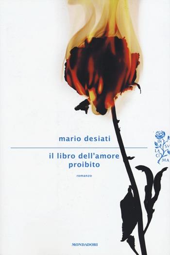 Il libro dell'amore proibito - Mario Desiati - Libro Mondadori 2013, Scrittori italiani | Libraccio.it