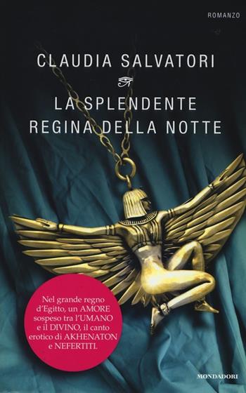 La splendente regina della notte - Claudia Salvatori - Libro Mondadori 2013, Omnibus | Libraccio.it