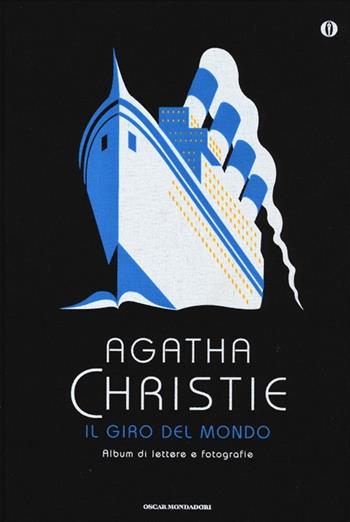 Il giro del mondo. Album di lettere e fotografie - Agatha Christie - Libro Mondadori 2013, Oscar | Libraccio.it
