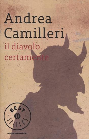 Il diavolo, certamente - Andrea Camilleri - Libro Mondadori 2013, Oscar bestsellers | Libraccio.it