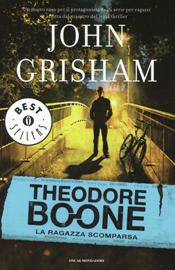 La ragazza scomparsa. Theodore Boone - John Grisham - Libro Mondadori 2013, Oscar grandi bestsellers | Libraccio.it