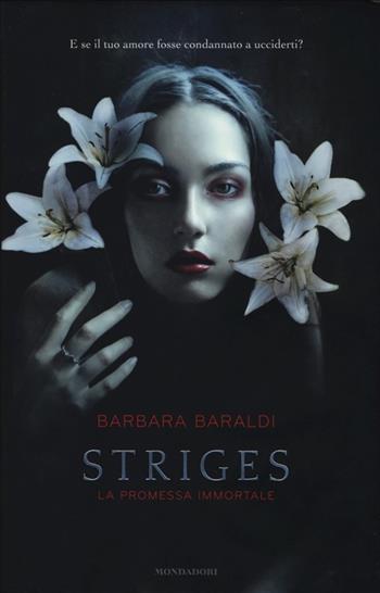 La promessa immortale. Striges - Barbara Baraldi - Libro Mondadori 2013, Chrysalide | Libraccio.it