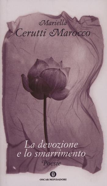 La devozione e lo smarrimento - Mariella Cerutti Marocco - Libro Mondadori 2012, Varia | Libraccio.it
