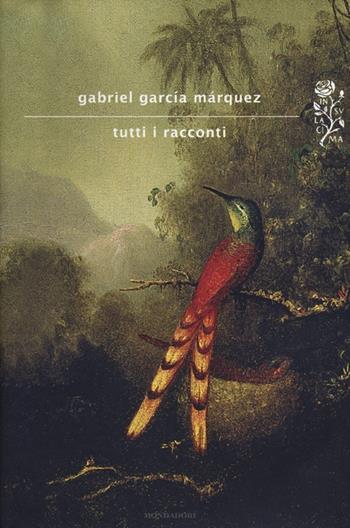 Tutti i racconti - Gabriel García Márquez - Libro Mondadori 2012, Scrittori italiani e stranieri | Libraccio.it