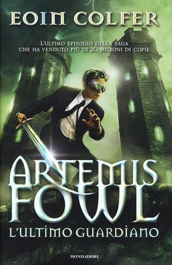 L' ultimo guardiano. Artemis Fowl - Eoin Colfer - Libro Mondadori 2013, I Grandi | Libraccio.it