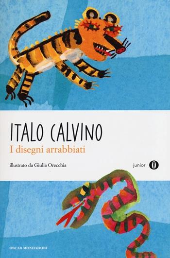 I disegni arrabbiati. Ediz. illustrata - Italo Calvino, Giulia Orecchia - Libro Mondadori 2013, Oscar junior | Libraccio.it