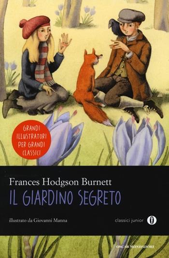 Il giardino segreto. Ediz. illustrata - Frances Hodgson Burnett - Libro Mondadori 2013, Oscar junior classici | Libraccio.it