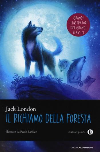 Il richiamo della foresta - Jack London - Libro Mondadori 2013, Oscar junior classici | Libraccio.it