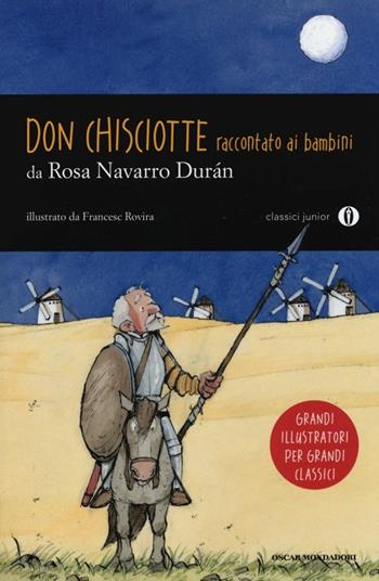 Don Chisciotte raccontato ai bambini - Rosa Navarro Durán - Libro Mondadori 2013, Oscar junior classici | Libraccio.it