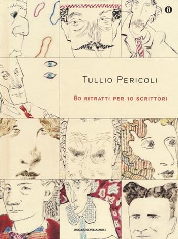 80 ritratti per 10 scrittori. Ediz. illustrata - Tullio Pericoli - Libro Mondadori 2012, Oscar varia | Libraccio.it