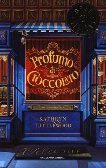 Profumo di cioccolato - Kathryn Littlewood - Libro Mondadori 2013, Oscar bestsellers | Libraccio.it