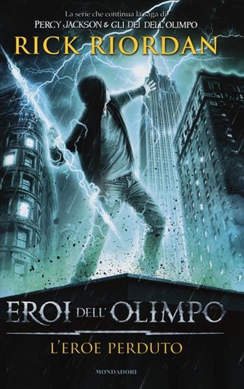 L' eroe perduto. Eroi dell'Olimpo. Vol. 1 - Rick Riordan - Libro Mondadori 2013, I Grandi | Libraccio.it
