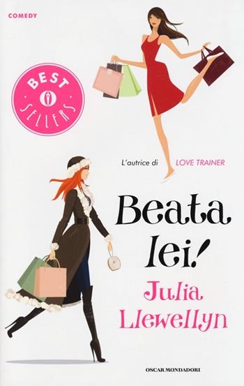 Beata lei! - Julia Llewellyn - Libro Mondadori 2013, Oscar bestsellers comedy | Libraccio.it