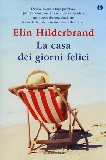 La casa dei giorni felici. Ediz. speciale - Elin Hilderbrand - Libro Mondadori 2013, Oscar | Libraccio.it