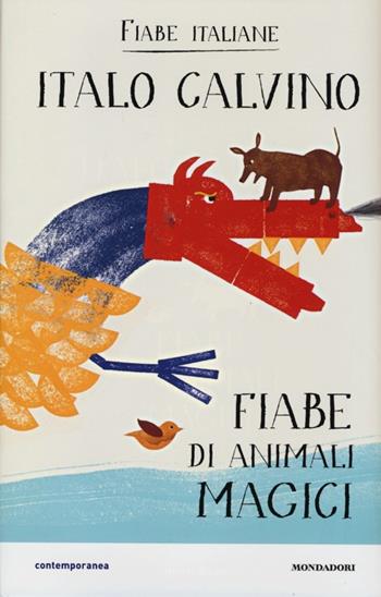 Fiabe di animali magici. Fiabe italiane. Ediz. illustrata - Italo Calvino - Libro Mondadori 2013, Contemporanea | Libraccio.it