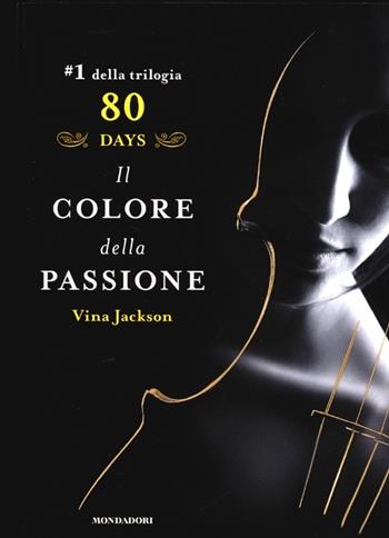 Il colore della passione. 80 days. Giallo. Vol. 1 - Vina Jackson - Libro Mondadori 2013, Omnibus | Libraccio.it