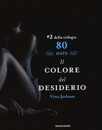 Il colore del desiderio. 80 days. Azzurro. Vol. 2 - Vina Jackson - Libro Mondadori 2013, Omnibus | Libraccio.it