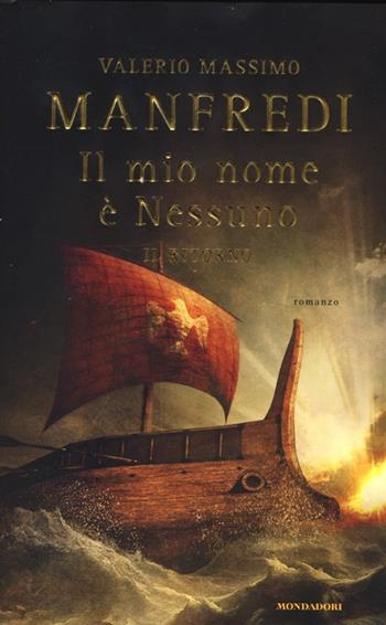 Il mio nome è Nessuno. Vol. 2: ritorno, Il. - Valerio Massimo Manfredi - Libro Mondadori 2013, Omnibus | Libraccio.it