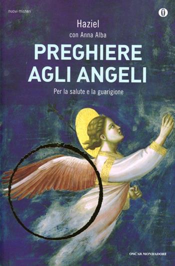 Preghiere agli angeli. Il nostro angelo custode - Haziel - Libro Mondadori 2013, Oscar nuovi misteri | Libraccio.it