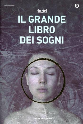 Il grande libro dei sogni - Haziel - Libro Mondadori 2013, Oscar nuovi misteri | Libraccio.it