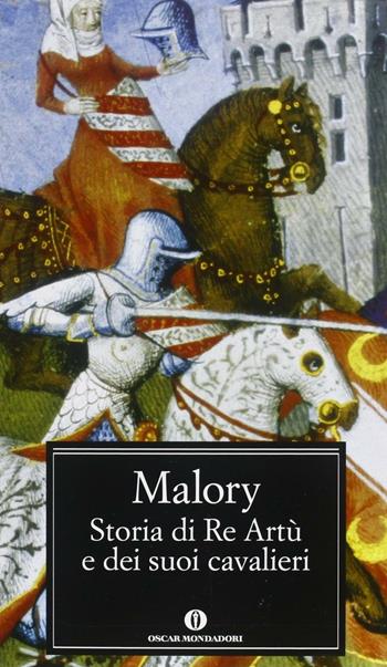 Storia di re Artù e dei suoi cavalieri - Thomas Malory - Libro Mondadori 2013, Nuovi oscar classici | Libraccio.it