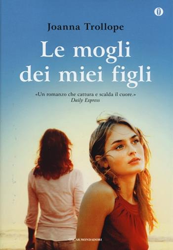 Le mogli dei miei figli. Ediz. speciale - Joanna Trollope - Libro Mondadori 2013, Oscar | Libraccio.it