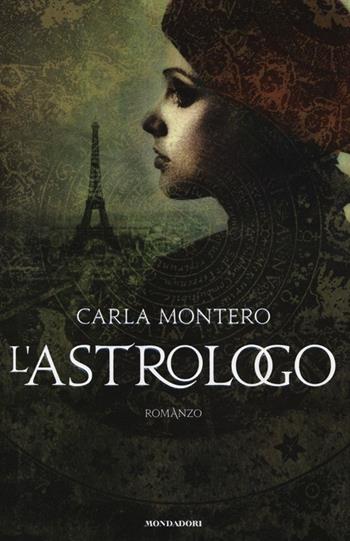 L' astrologo - Carla Montero - Libro Mondadori 2013, Omnibus | Libraccio.it