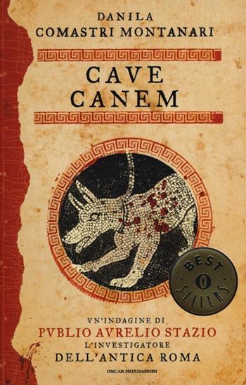 Cave canem - Danila Comastri Montanari - Libro Mondadori 2013, Oscar bestsellers | Libraccio.it