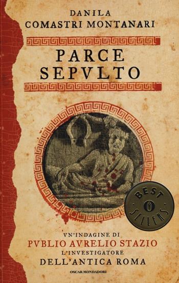Parce sepulto - Danila Comastri Montanari - Libro Mondadori 2013, Oscar bestsellers | Libraccio.it
