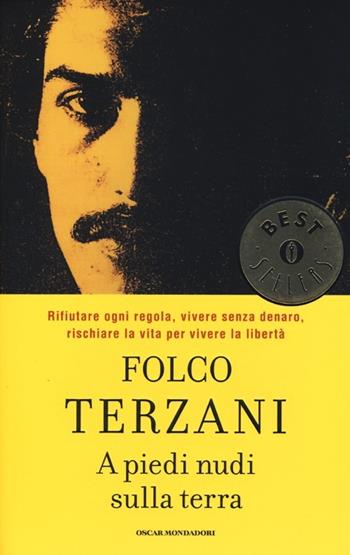 A piedi nudi sulla terra - Folco Terzani - Libro Mondadori 2013, Oscar bestsellers | Libraccio.it