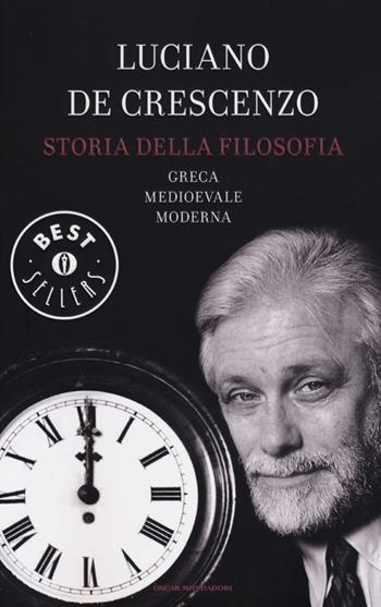 Storia della filosofia greca, medioevale, moderna - Luciano De Crescenzo - Libro Mondadori 2013, Oscar grandi bestsellers | Libraccio.it