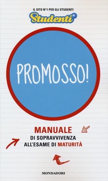 Promosso! Manuale di sopravvivenza all'esame di maturità  - Libro Mondadori 2013, Comefare | Libraccio.it