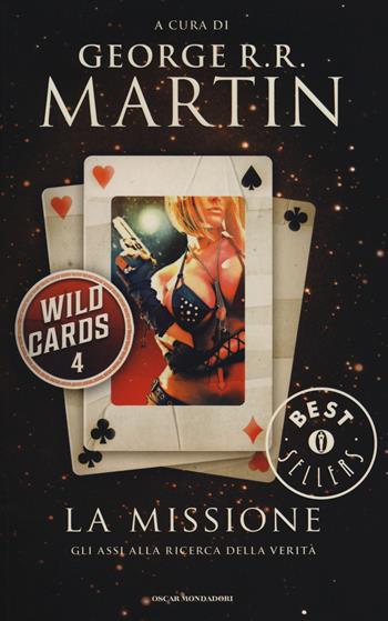 La missione. Wild Cards. Vol. 4  - Libro Mondadori 2014, Oscar bestsellers | Libraccio.it