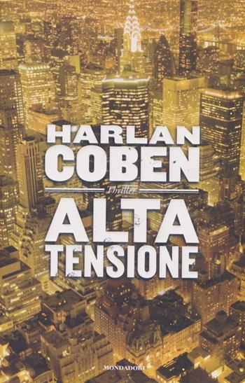Alta tensione - Harlan Coben - Libro Mondadori 2013, Omnibus | Libraccio.it