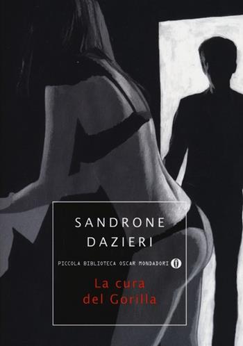 La cura del gorilla - Sandrone Dazieri - Libro Mondadori 2013, Piccola biblioteca oscar | Libraccio.it