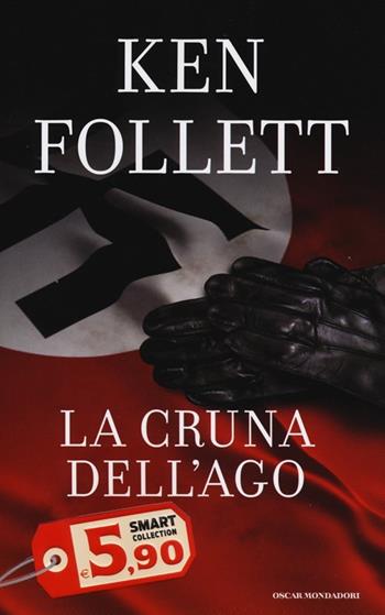 La cruna dell'ago - Ken Follett - Libro Mondadori 2013, Oscar Smart Collection | Libraccio.it