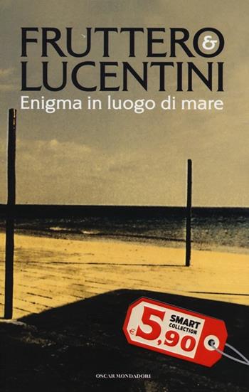 Enigma in luogo di mare - Carlo Fruttero, Franco Lucentini - Libro Mondadori 2013, Oscar Smart Collection | Libraccio.it