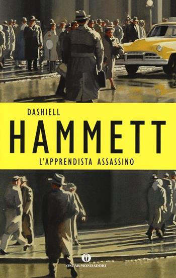 L' apprendista assassino - Dashiell Hammett - Libro Mondadori 2013, Oscar scrittori moderni | Libraccio.it