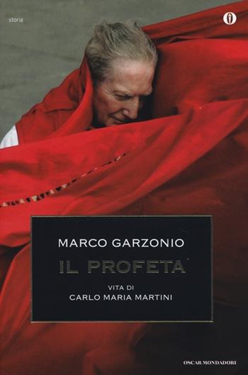 Il profeta. Vita di Carlo Maria Martini - Marco Garzonio - Libro Mondadori 2013, Oscar storia | Libraccio.it