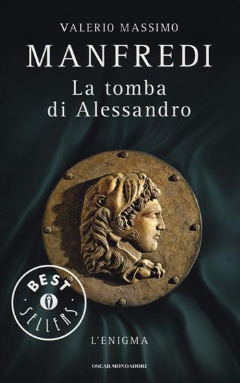 La tomba di Alessandro. L'enigma - Valerio Massimo Manfredi - Libro Mondadori 2013, Oscar bestsellers | Libraccio.it