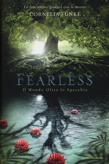 Fearless. Il mondo oltre lo specchio - Cornelia Funke - Libro Mondadori 2013, I Grandi | Libraccio.it