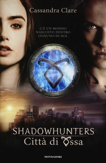 Città di ossa. Shadowhunters. Vol. 1 - Cassandra Clare - Libro Mondadori 2013, Chrysalide | Libraccio.it