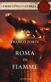 Roma in fiamme. Nerone, principe di splendore e perdizione. Ediz. speciale