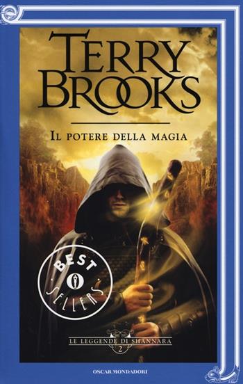 Il potere della magia. Le leggende di Shannara. Vol. 2 - Terry Brooks - Libro Mondadori 2013, Oscar bestsellers | Libraccio.it