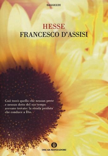 Francesco d'Assisi - Hermann Hesse - Libro Mondadori 2013, Oscar saggezze | Libraccio.it