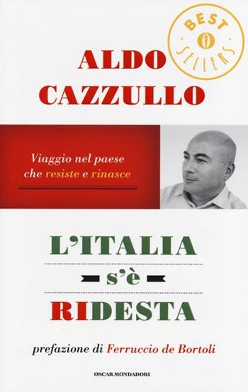 L' Italia s'è ridesta. Viaggio nel paese che resiste e rinasce - Aldo Cazzullo - Libro Mondadori 2013, Oscar bestsellers | Libraccio.it