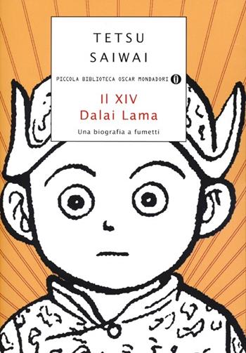 Il XIV Dalai Lama. Una biografia a fumetti - Tetsu Saiwai - Libro Mondadori 2013, Piccola biblioteca oscar | Libraccio.it