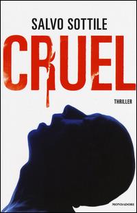 Cruel - Salvo Sottile - Libro Mondadori 2015, Arcobaleno | Libraccio.it
