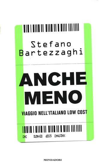 Anche meno. Viaggio nell'italiano low cost - Stefano Bartezzaghi - Libro Mondadori 2013, Ingrandimenti | Libraccio.it