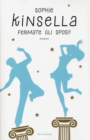 Fermate gli sposi! - Sophie Kinsella - Libro Mondadori 2013, Omnibus | Libraccio.it